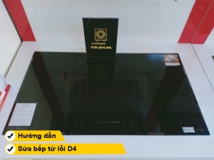 Hướng dẫn cách sửa bếp từ lỗi D4